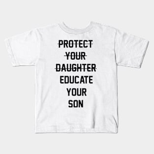 Protect Your Daughter Educate Your Son Women Empowerment Motivational Kids T-Shirt